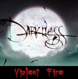 Violent Fire : The Darkness